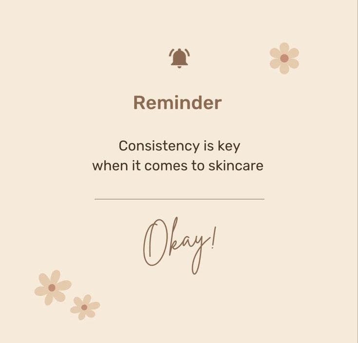 consistency is key in skincare